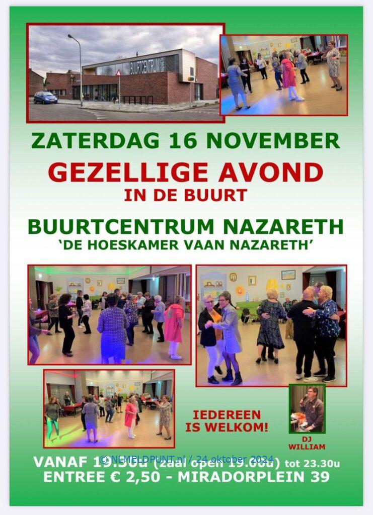 Kan een afbeelding zijn van 11 mensen en de tekst 'ZATERDAG 16 NOVEMBER GEZELLIGE AVOND IN DE BUURT BUURTCENTRUM NAZARETH 'DE HOESKAMER VAAN NAZARETH' 1 스0 IEDEREEN IS WELKOM! DJ 1 WILLIAM VANAF 19.30u 19 (zaal open 19.00u) tot 23.30u ENTREE € 2,50- MIRADORPLEIN 39'